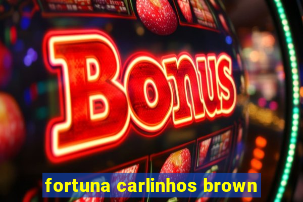 fortuna carlinhos brown